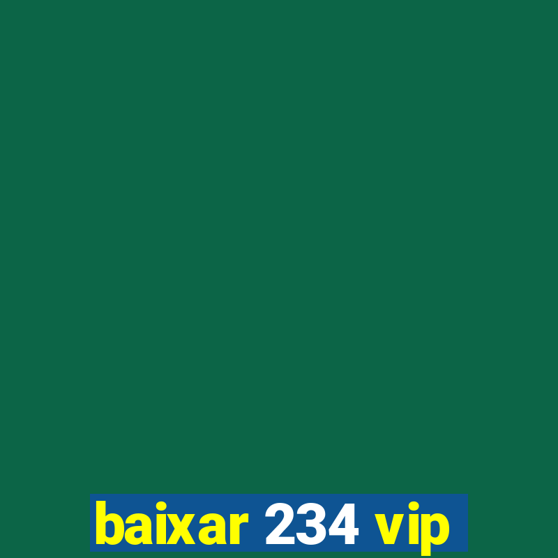 baixar 234 vip